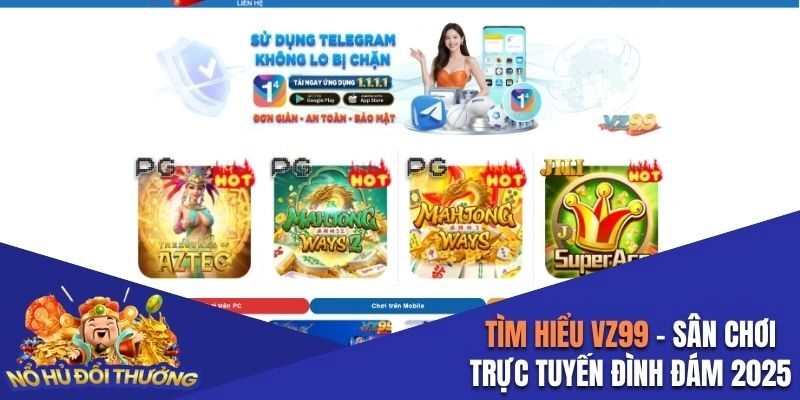 Tìm Hiểu VZ99 – Sân Chơi Trực Tuyến Đình Đám Nhất 2025